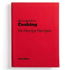 The New York Times: Cooking No-Recipe Recipes